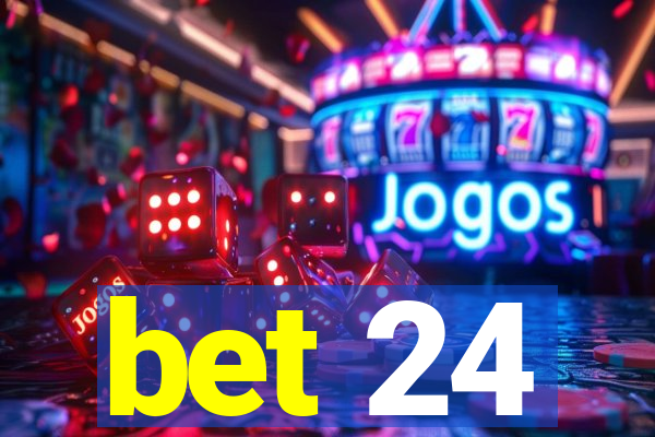 bet 24